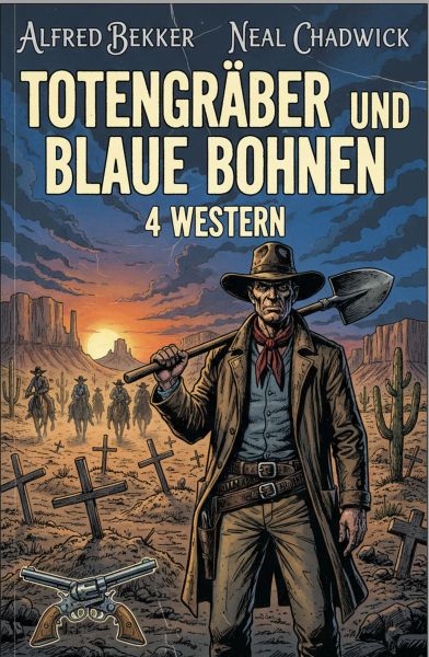 Totengräber und blaue Bohnen: 4 Western