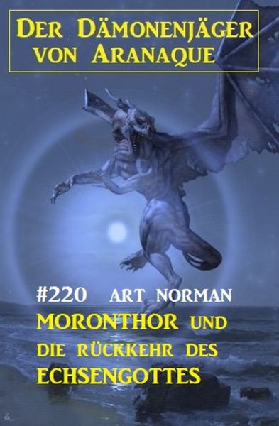 Moronthor und ​die Rückkehr des Echsengottes: Der Dämonenjäger von Aranaque 220