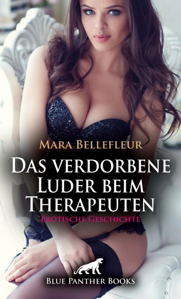 Das verdorbene Luder beim Therapeuten | Erotische Geschichte