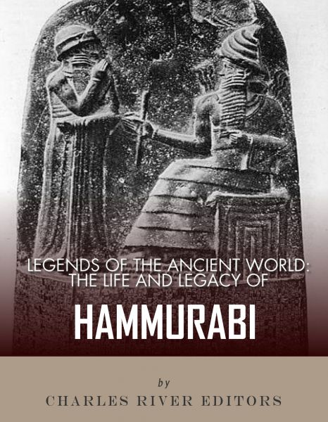 The Life and Legacy of Hammurabi