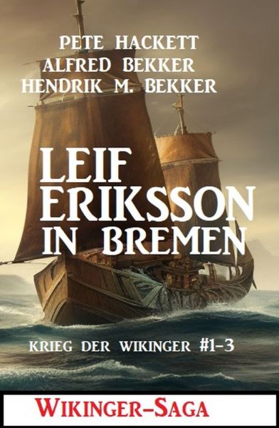 Leif Eriksson in Bremen: Wikinger-Saga