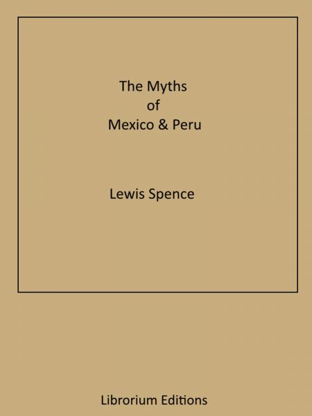 The Myths of Mexico & Peru