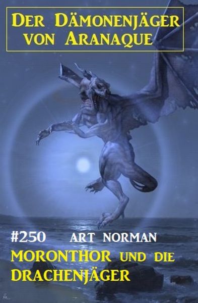 Moronthor und die Drachenjäger: Der Dämonenjäger von Aranaque 250