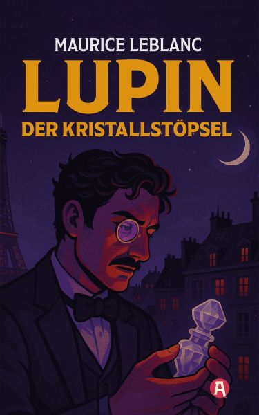 Lupin. Der Kristallstöpsel. Detektivroman