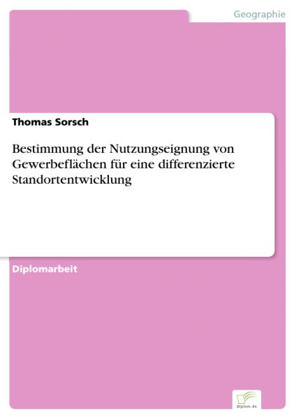 Bestimmung der Nutzungseignung von Gewerbeflächen für eine differenzierte Standortentwicklung