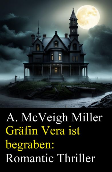 Gräfin Vera ist begraben: Romantic Thriller