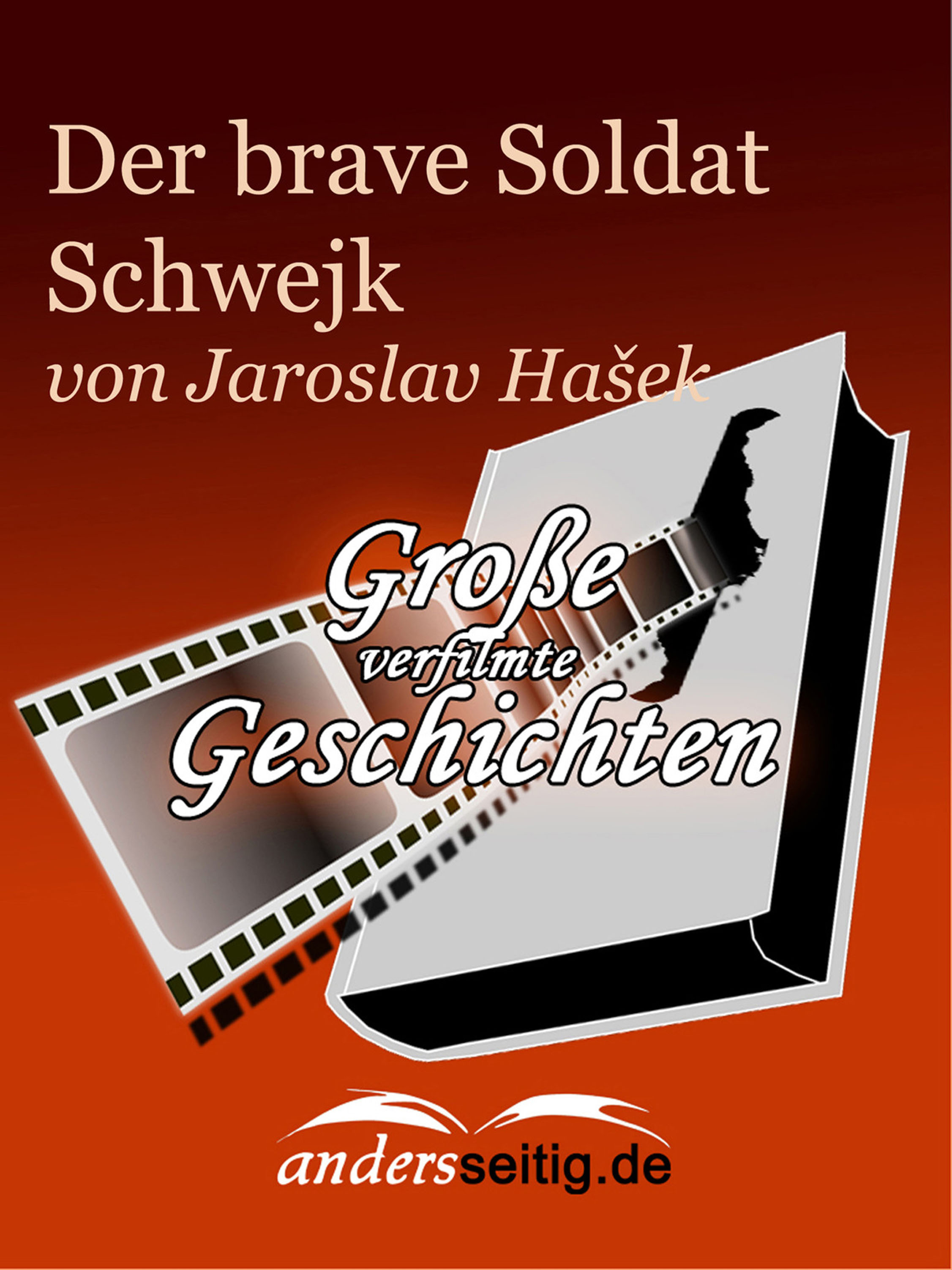 Die Abenteuer des braven Soldaten Schwejk (Jaroslav Hašek - Die Abenteuer Des Braven Soldaten Schwejk