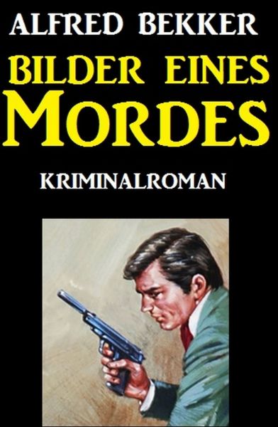 Bilder eines Mordes: Kriminalroman