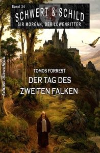 Schwert und Schild – Sir Morgan, der Löwenritter Band 34: Der Tag des zweiten Falken