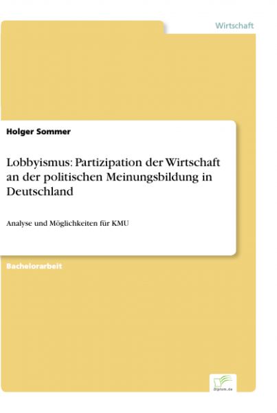 Lobbyismus: Partizipation der Wirtschaft an der politischen Meinungsbildung in Deutschland