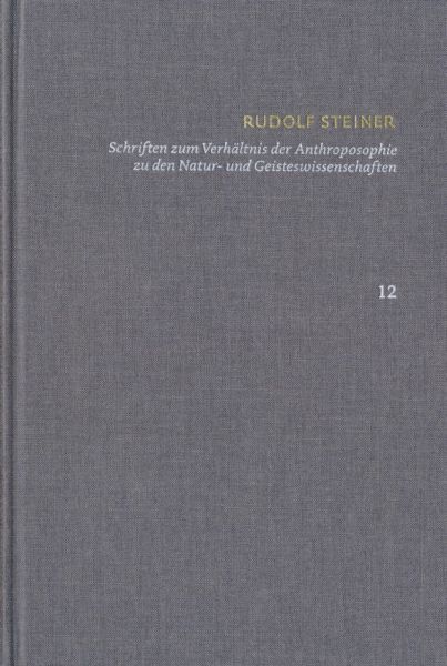 Rudolf Steiner: Schriften. Kritische Ausgabe / Band 12: Schriften zum Verhältnis der Anthroposophie