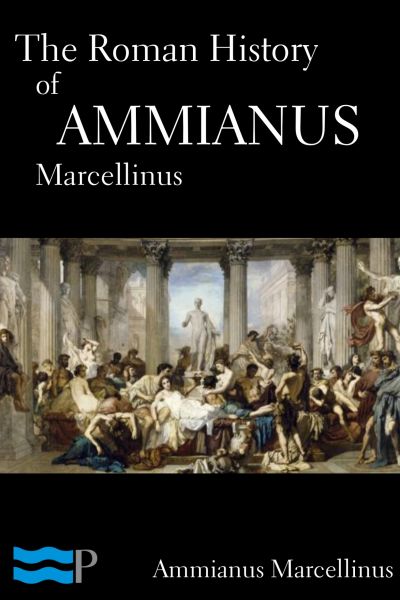 The Roman History of Ammianus Marcellinus