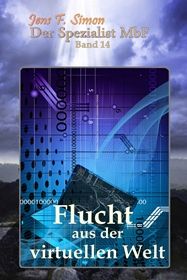Flucht aus der virtuellen Welt ( Der Spezialist MbF 14 )