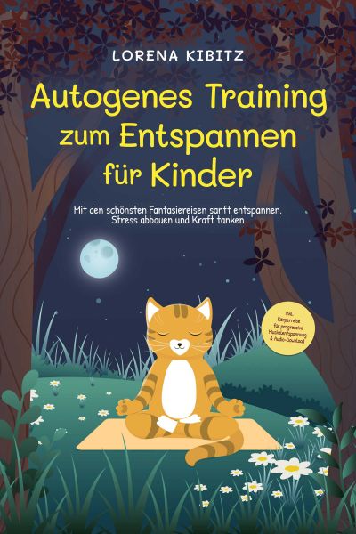 Autogenes Training zum Entspannen für Kinder: Mit den schönsten Fantasiereisen sanft entspannen, Str