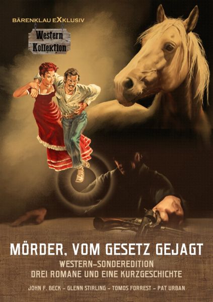 Mörder, vom Gesetz gejagt – Western-Sonderedition: Drei Romane und eine Kurzgeschichte