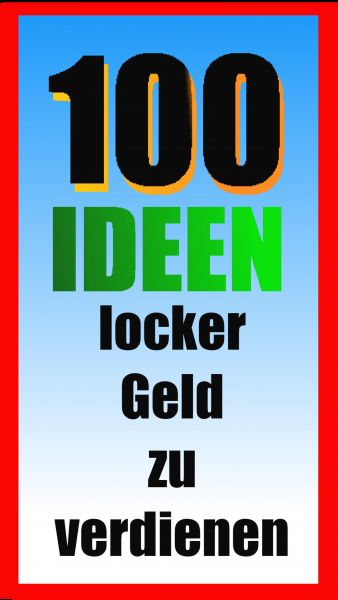 100 Ideen locker Geld zu verdienen