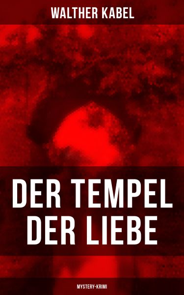 Der Tempel der Liebe (Mystery-Krimi)