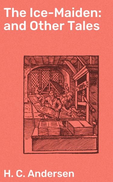 The Ice-Maiden: and Other Tales