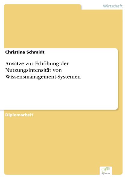 Ansätze zur Erhöhung der Nutzungsintensität von Wissensmanagement-Systemen