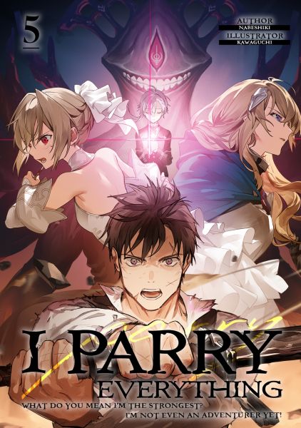 I Parry Everything: What Do You Mean I’m the Strongest? I’m Not Even an Adventurer Yet! Volume 5