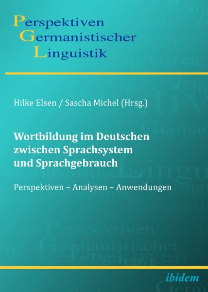 Wortbildung im Deutschen zwischen Sprachsystem und Sprachgebrauch