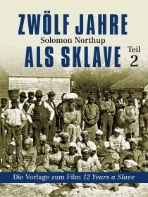 Zwölf Jahre als Sklave - 12 Years A Slave (Teil 2)