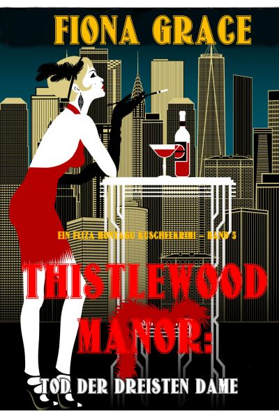 Thistlewood Manor: Tod der Dreisten Dame (Ein Eliza Montagu Kuschelkrimi – Band 5)