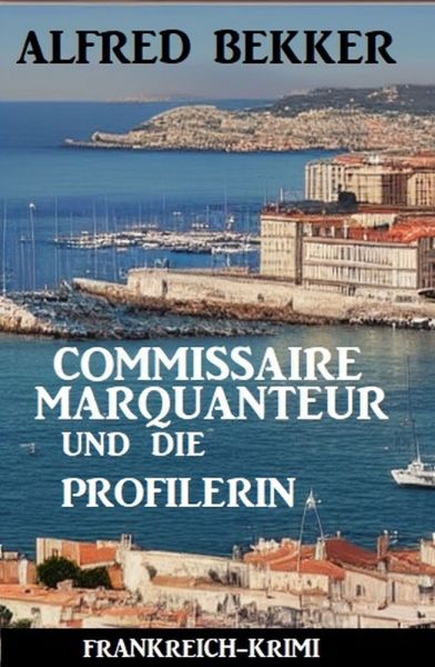 Commissaire Marquanteur und die Profilerin: Frankreich Krimi
