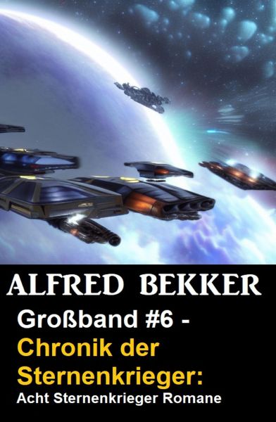 Großband #6 - Chronik der Sternenkrieger: Acht Sternenkrieger Romane