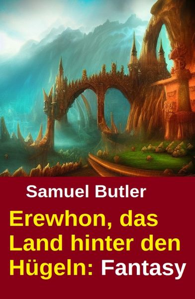 Erewhon, das Land hinter den Hügeln: Fantasy