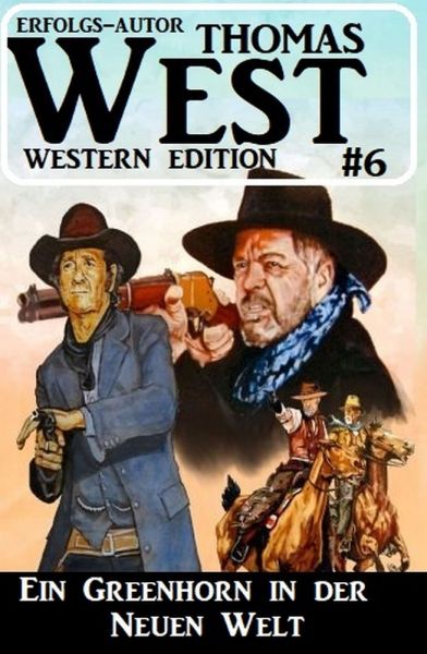 Thomas West Western Edition 6: Ein Greenhorn in der neuen Welt