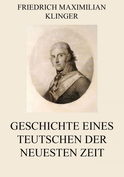 Geschichte eines Teutschen der neuesten Zeit