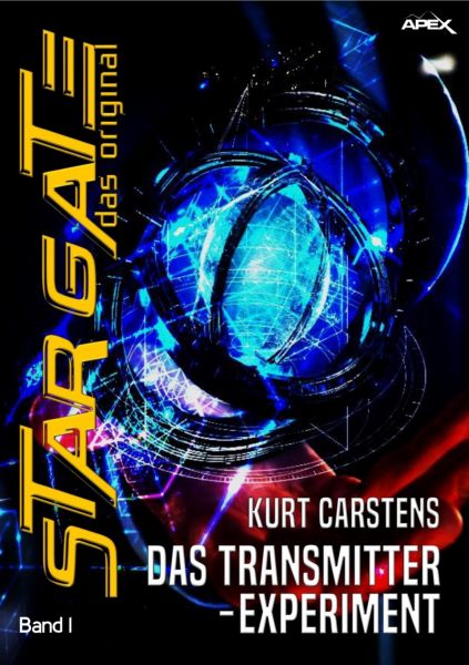 STAR GATE - DAS ORIGINAL, Band 1: DAS TRANSMITTER-EXPERIMENT