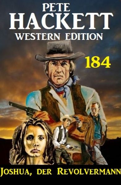 Joshua, der Revolvermann: Pete Hackett Western Edition 184