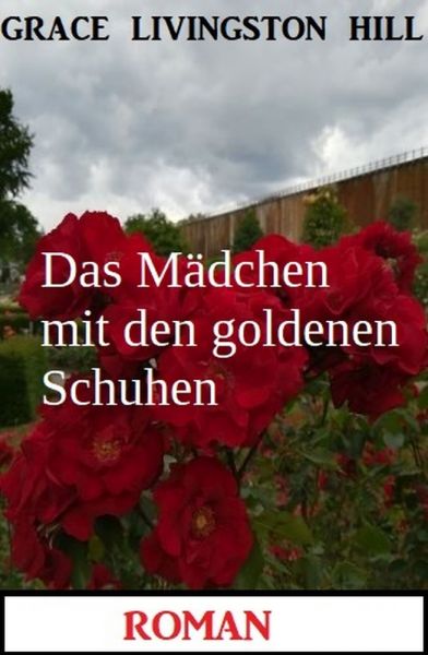 Das Mädchen mit den goldenen Schuhen: Roman