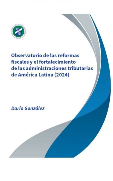 Observatorio de las reformas fiscales y el fortalecimiento de las administraciones tributarias de Am