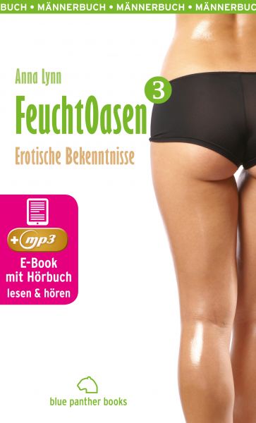 Feuchtoasen 3 | Erotische Bekenntnisse | Erotik Audio Story | Erotisches Hörbuch