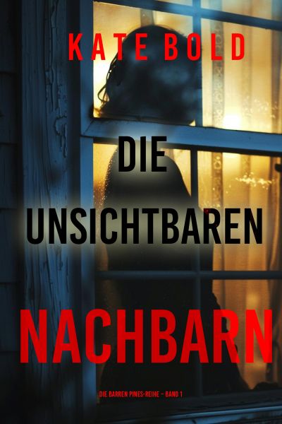 Die unsichtbaren Nachbarn (Die Barren Pines-Reihe – Band 1)