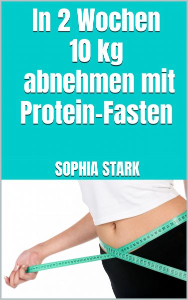 In 2 Wochen 10kg abnehmen mit Protein-Fasten