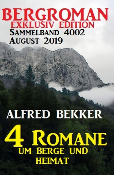Bergroman Sammelband 4002 August 2019 - 4 Romane um Berge und Heimat