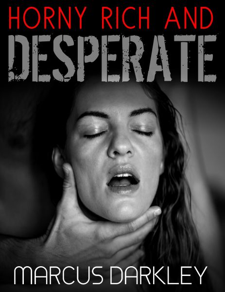 Horny, Rich and Desperate