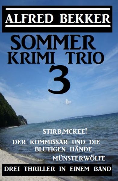 Sommer Krimi Trio 3 - Drei Thriller in einem Band