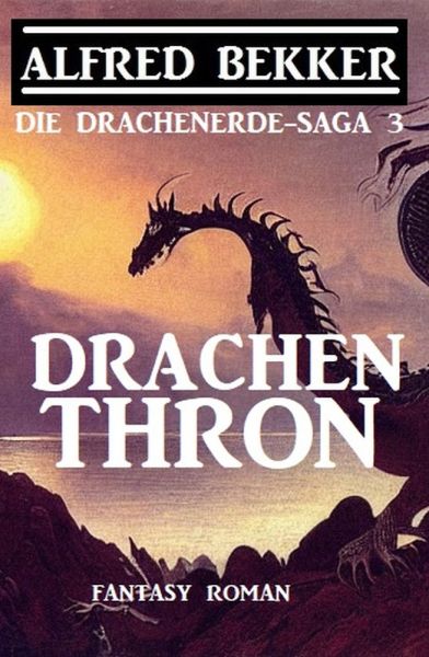 Drachenthron: Fantasy Roman: Die Drachenerde-Saga 3