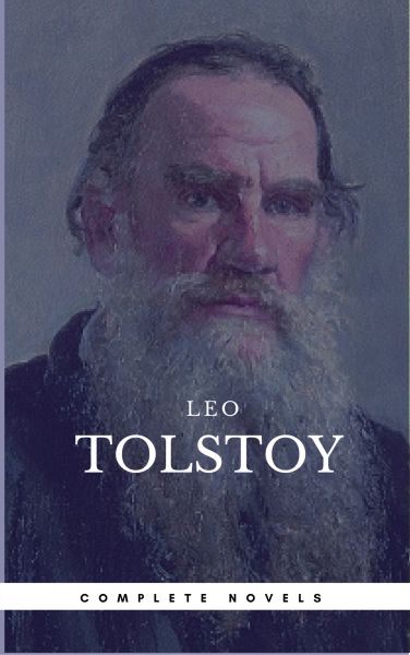 Leo Tolstoy: The Complete Novels and Novellas [newly updated] (Book Center) (The Greatest Writers of