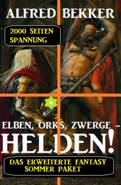 Das erweiterte Fantasy Sommer Paket - 2000 Seiten Spannung: Elben, Orks, Zwerge - Helden!