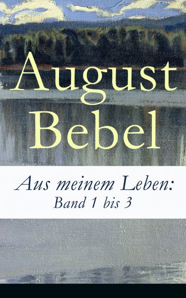 Aus meinem Leben: Band 1 bis 3