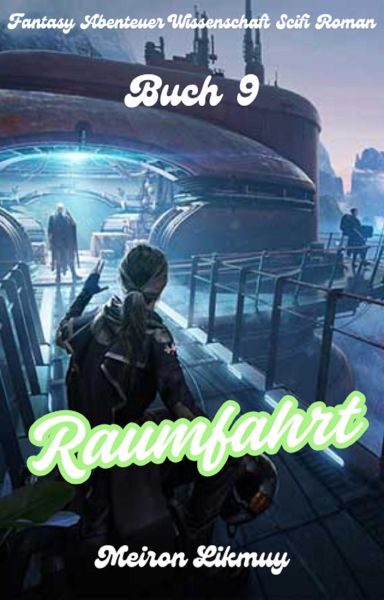 Raumfahrt: Fantasy Abenteuer Wissenschaft Scifi Roman(Buch 9)