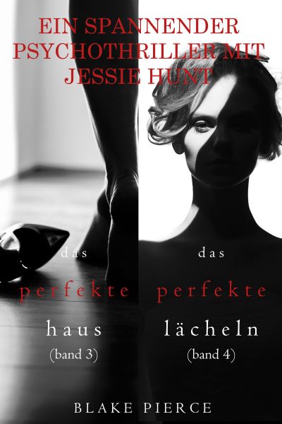 Psychothriller-Paket mit Jessie Hunt: Das perfekte Haus (#3) und Das perfekte Lächeln (#4)