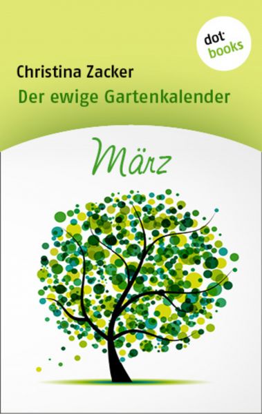 Der ewige Gartenkalender - Band 3: März