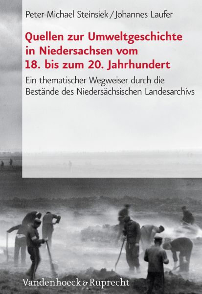 Quellen zur Umweltgeschichte in Niedersachsen vom 18. bis zum 20. Jahrhundert